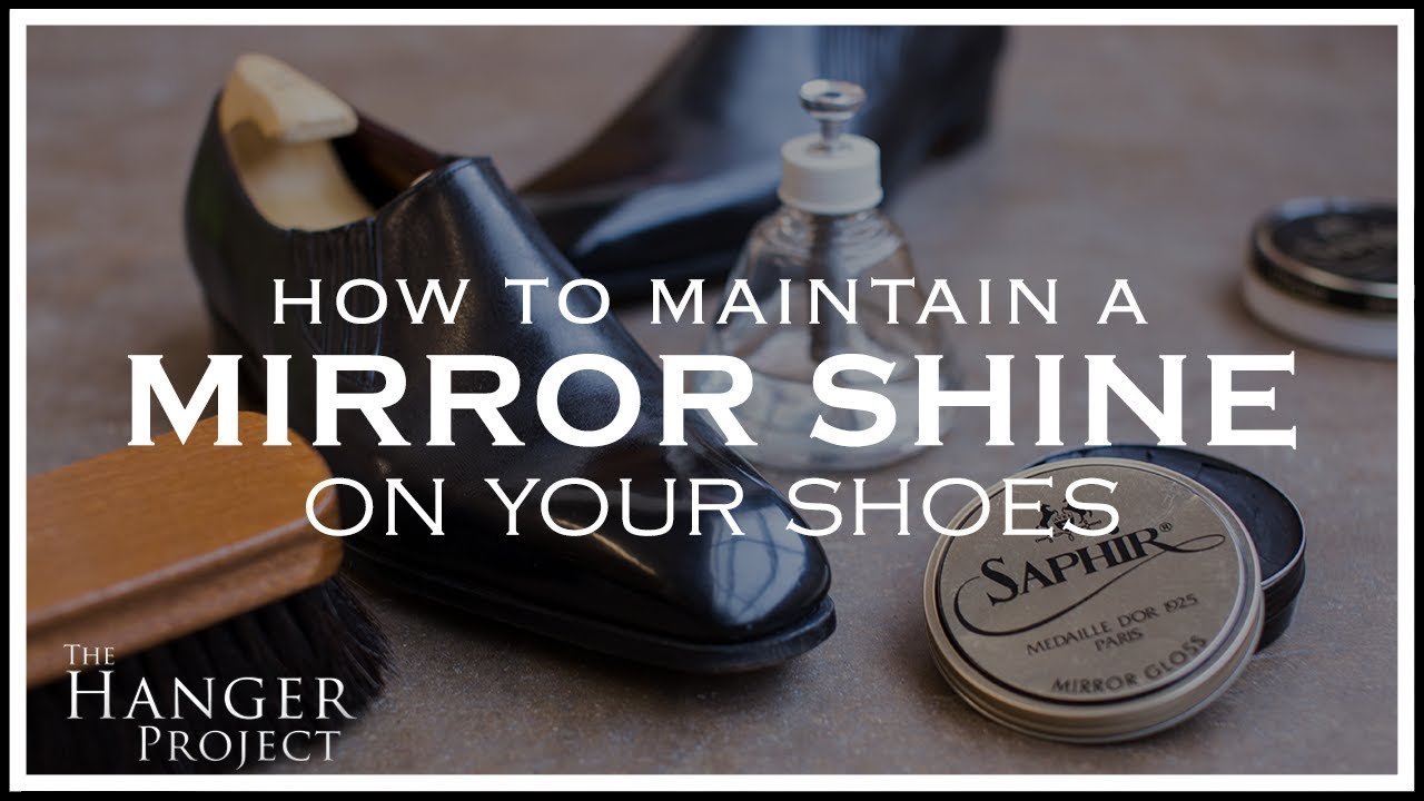 How To Maintain a Mirror Shine on Your Shoes