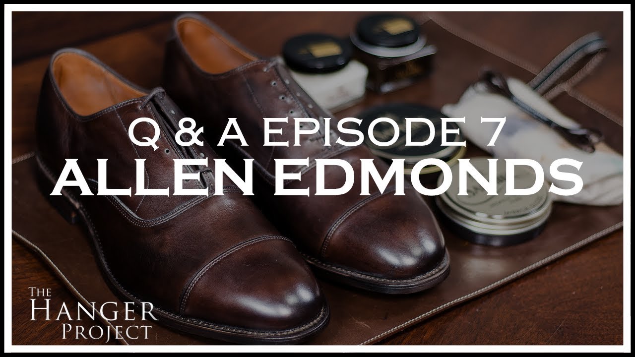 Q & A: Episode 7 | Allen Edmonds