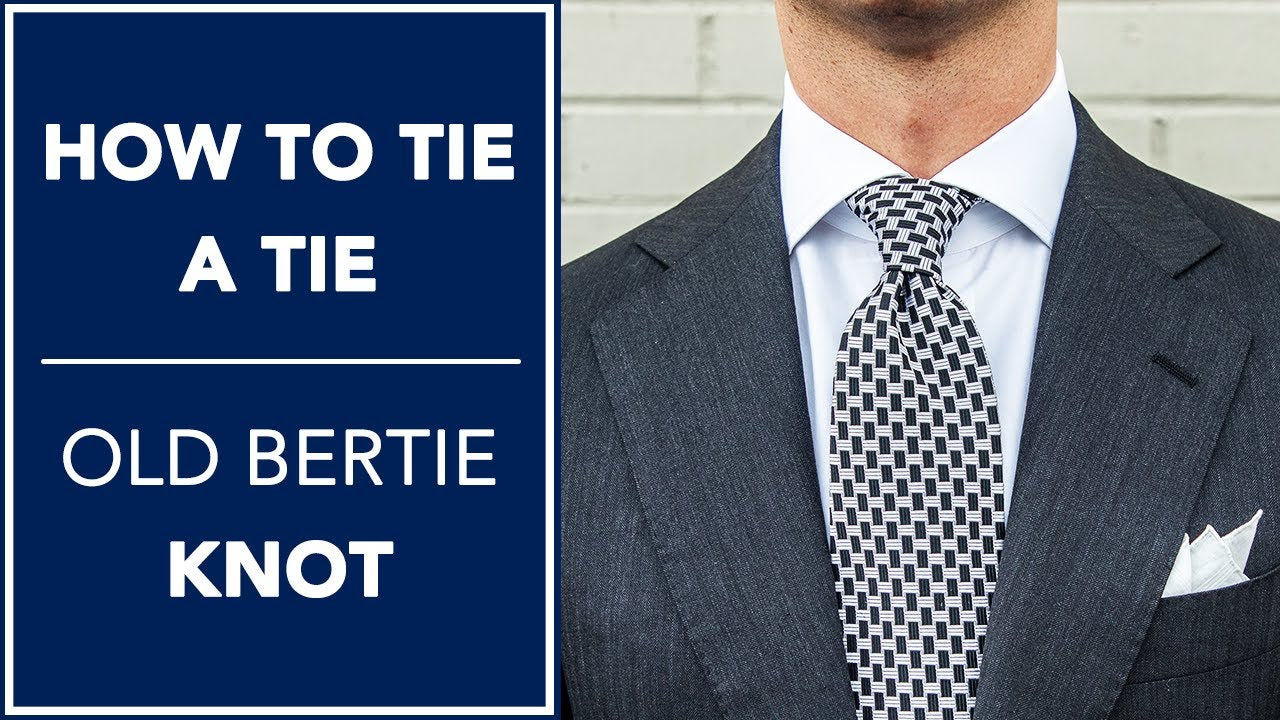 How To Tie A Tie: Old Bertie Knot