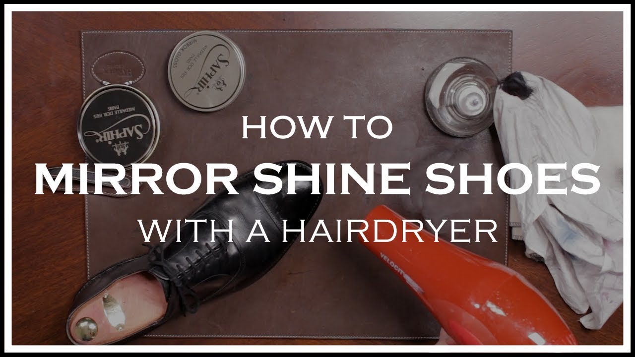 How to Mirror Shine Shoes with a Hairdryer