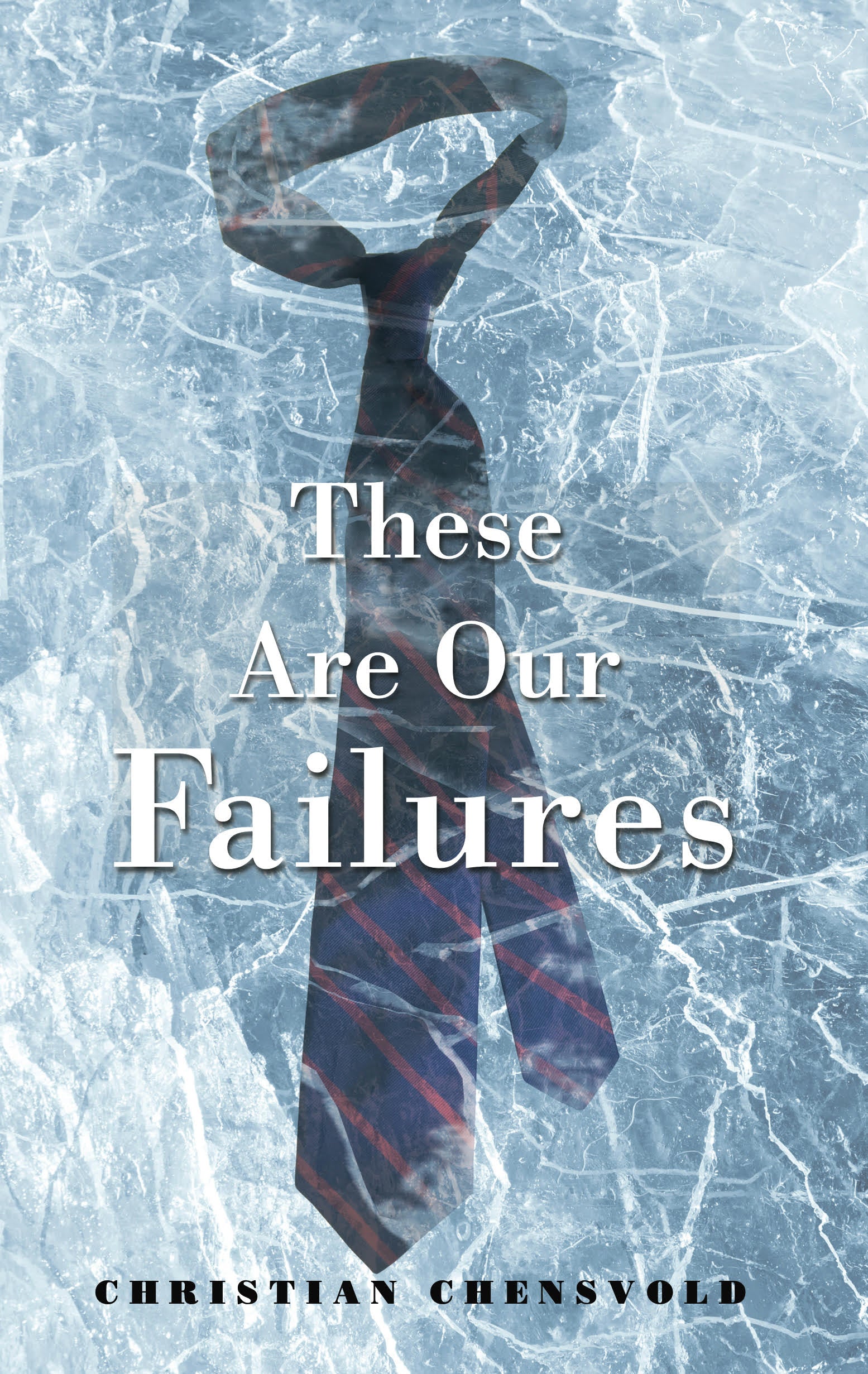 These Are Our Failures by Christian Chensvold